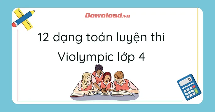 12 dạng toán ôn thi Violympic lớp 4