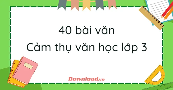 40 bài cảm thụ văn học lớp 3