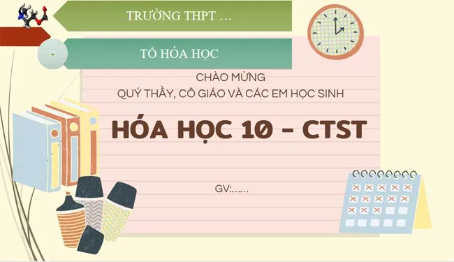 Bài giảng điện tử chuyên đề Hóa học 10 sách Chân trời sáng tạo