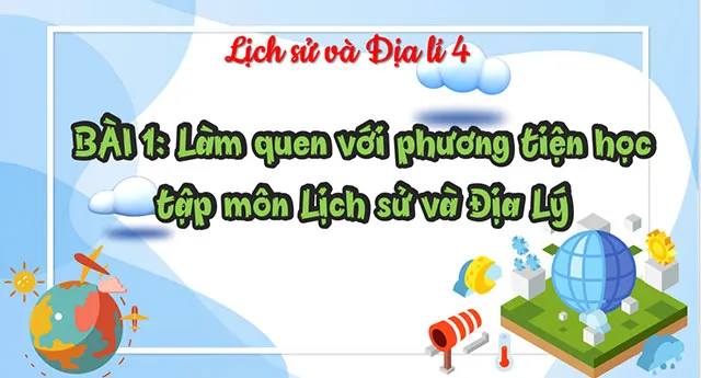 Bài giảng điện tử môn Lịch sử – Địa lí 4 sách Kết nối tri thức với cuộc sống