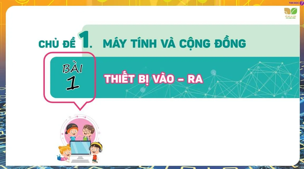 Bài giảng điện tử môn Tin học 7 sách Kết nối tri thức với cuộc sống (Cả năm)