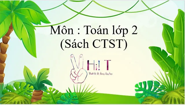 Bài giảng điện tử môn Toán 2 sách Chân trời sáng tạo