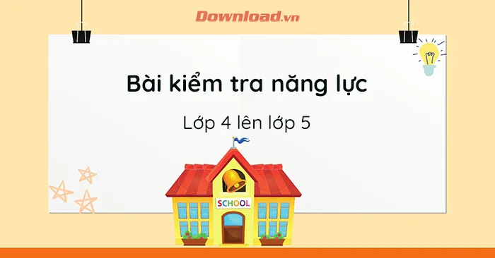 Bài kiểm tra năng lực nhận thức lớp 4 lên lớp 5 môn Toán