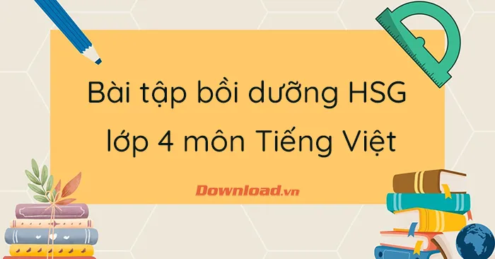 Bài tập bồi dưỡng học sinh giỏi lớp 4 môn Tiếng Việt