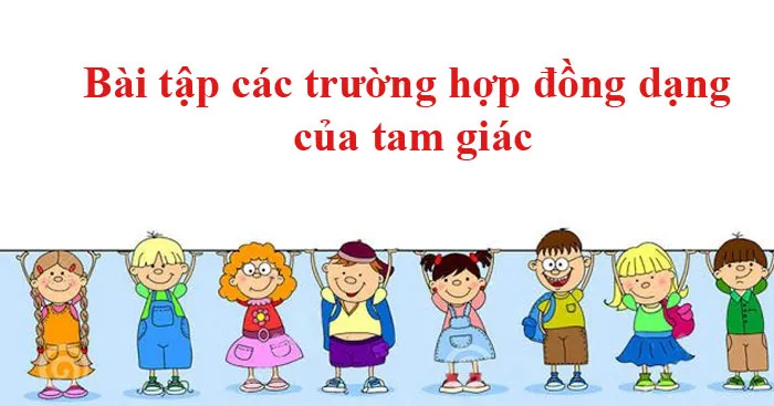 Bài tập các trường hợp đồng dạng của tam giác