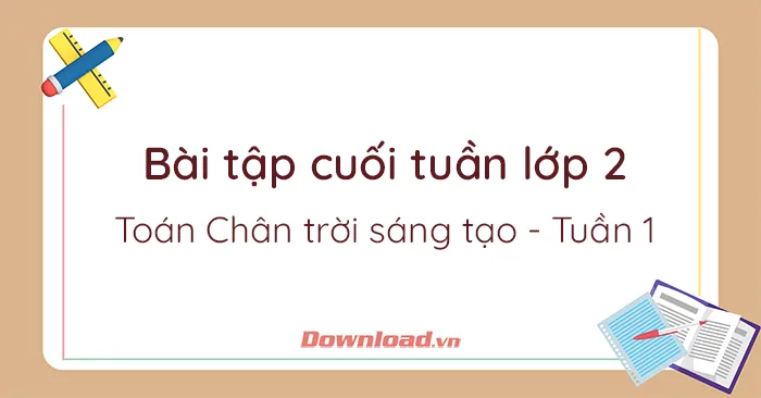 Bài tập cuối tuần lớp 2 môn Toán Chân trời sáng tạo – Tuần 1