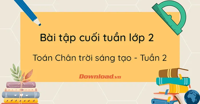 Bài tập cuối tuần lớp 2 môn Toán Chân trời sáng tạo – Tuần 2