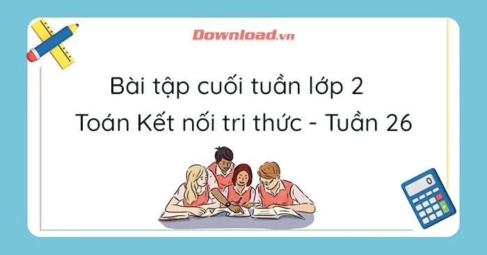 Bài tập cuối tuần lớp 2 môn Toán Kết nối tri thức – Tuần 26