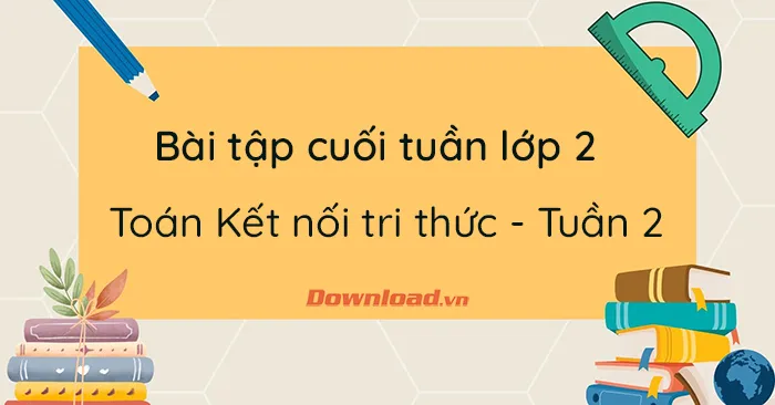 Bài tập cuối tuần lớp 2 môn Toán Kết nối tri thức – Tuần 2