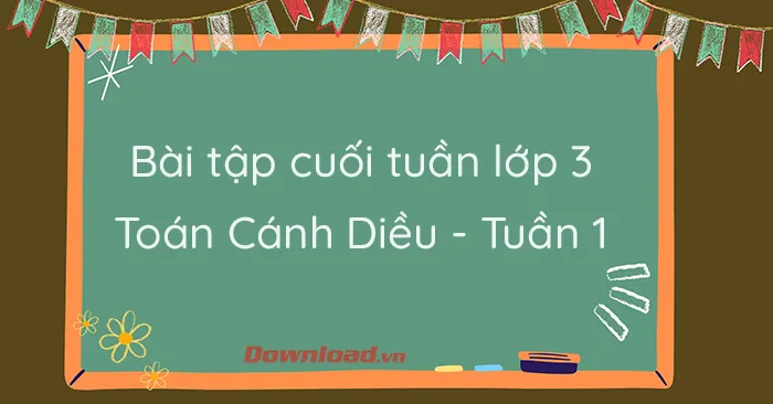 Bài tập cuối tuần lớp 3 môn Toán Cánh Diều – Tuần 1