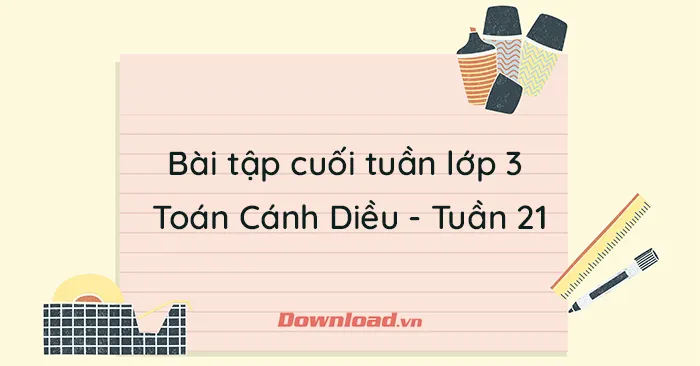 Bài tập cuối tuần lớp 3 môn Toán Cánh Diều – Tuần 21