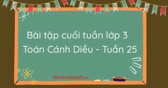 Bài tập cuối tuần lớp 3 môn Toán Cánh Diều – Tuần 25