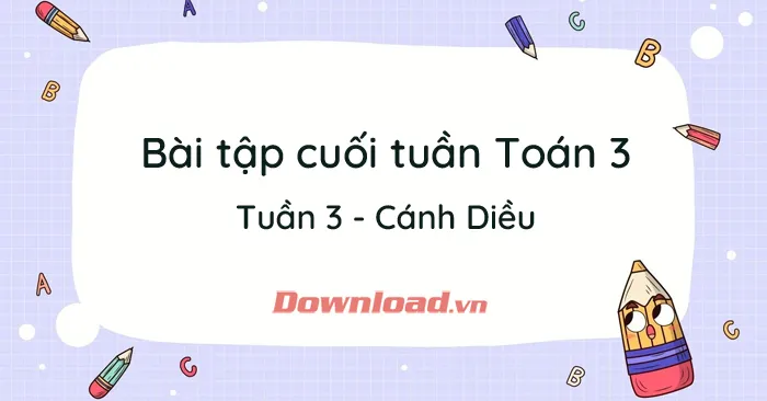 Bài tập cuối tuần lớp 3 môn Toán Cánh Diều – Tuần 3