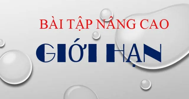 Bài tập nâng cao giới hạn của dãy số