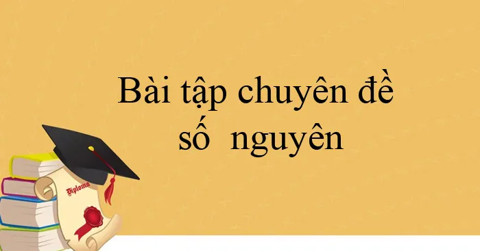 Bài tập Toán lớp 6: Số nguyên