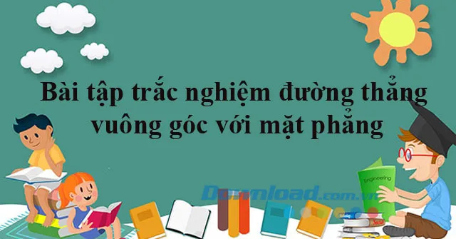 Bài tập trắc nghiệm đường thẳng vuông góc với mặt phẳng