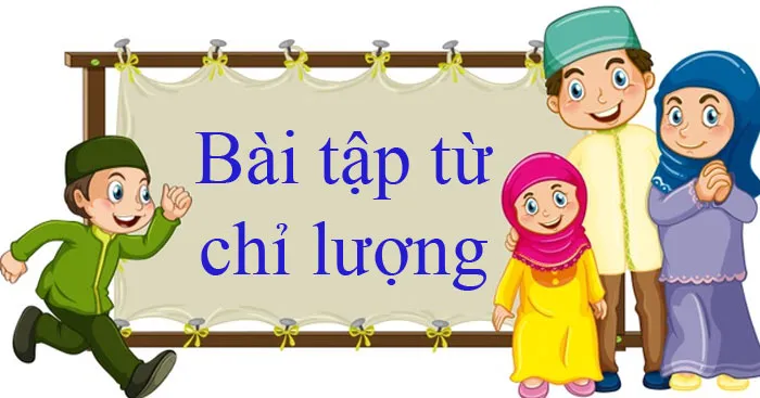 Bài tập về từ chỉ lượng trong tiếng Anh