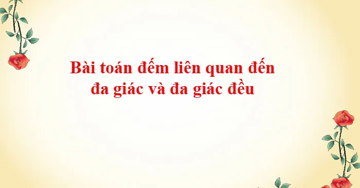 Bài toán đếm liên quan đến đa giác và đa giác đều