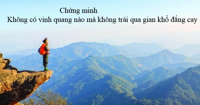 Bài văn mẫu lớp 12: Chứng minh Không có vinh quang nào mà không trải qua gian khổ đắng cay