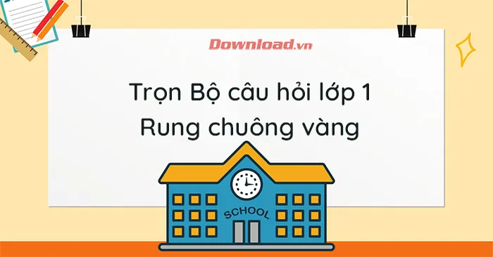 Bộ câu hỏi Rung chuông vàng lớp 1