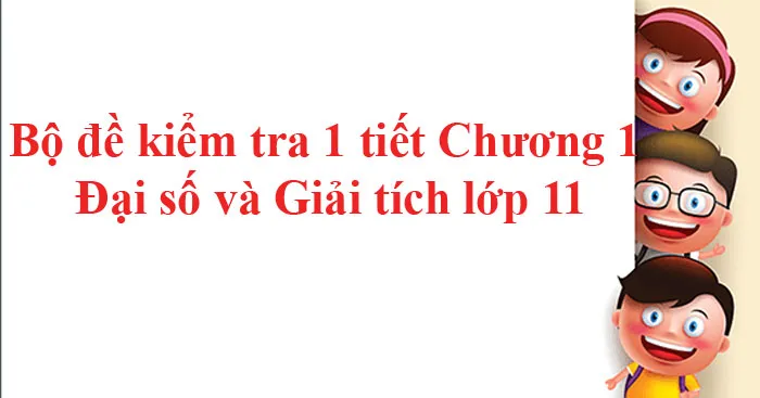 Bộ đề kiểm tra 1 tiết Chương 1 Đại số và Giải tích lớp 11 (10 đề)