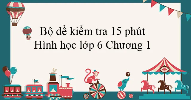 Bộ đề kiểm tra 15 phút Hình học lớp 6 Chương 1