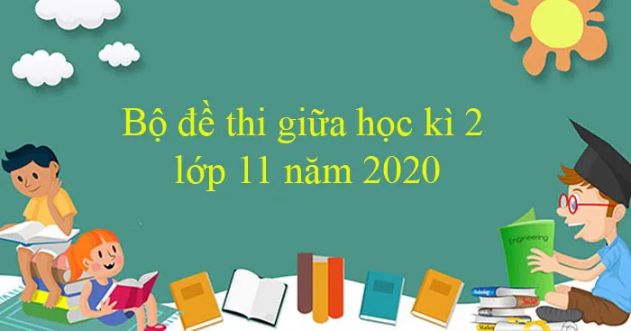 Bộ đề thi giữa học kì 2 lớp 11 năm 2022 – 2023