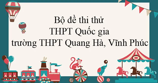 Bộ đề thi thử THPT Quốc gia 2020 trường THPT Quang Hà, Vĩnh Phúc