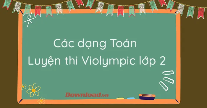 Các dạng toán luyện thi Violympic lớp 2