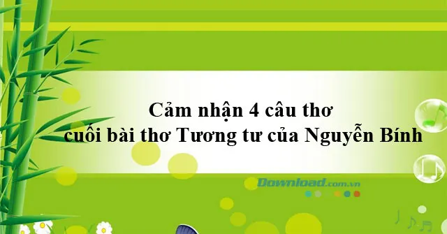 Cảm nhận 4 câu thơ cuối bài thơ Tương tư của Nguyễn Bính (4 mẫu)