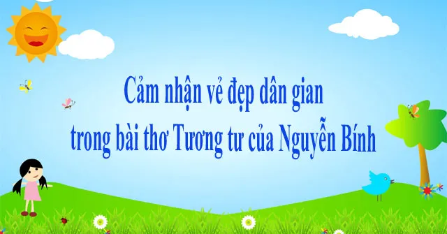 Cảm nhận vẻ đẹp dân gian trong bài thơ Tương tư của Nguyễn Bính (4 mẫu)