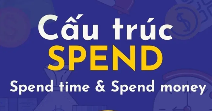 Cấu trúc Spend: Công thức, cách dùng và bài tập