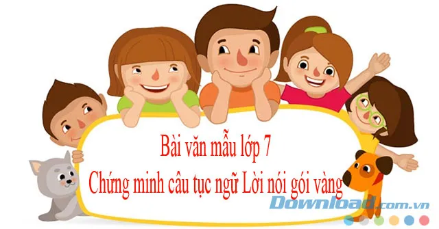 Chứng minh câu tục ngữ Lời nói gói vàng (Dàn ý + 4 mẫu)