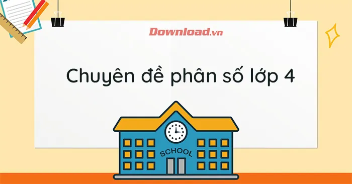 Chuyên đề phân số Toán lớp 4