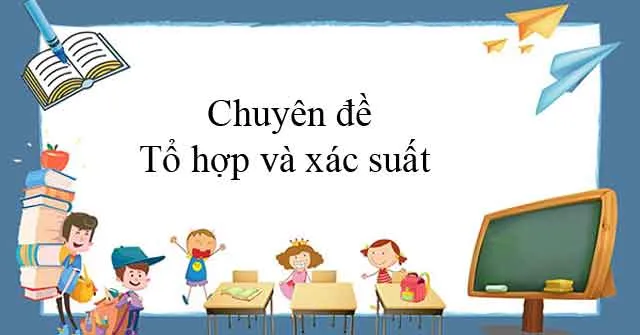 Chuyên đề: Tổ hợp và xác suất