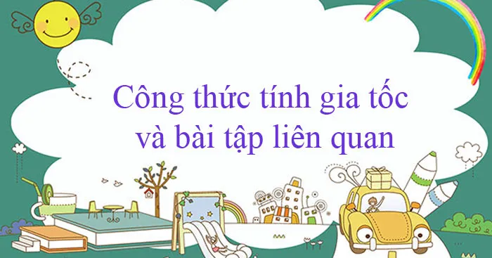 Công thức tính gia tốc và Bài tập liên quan