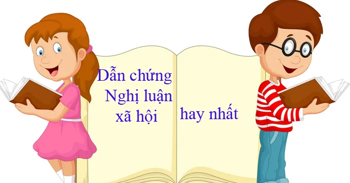 Dẫn chứng tiêu biểu cho bài văn nghị luận xã hội