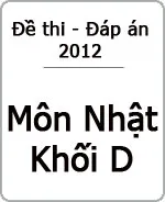 Đáp án đề thi Đại học môn Tiếng Nhật khối D