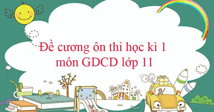 Đề cương ôn tập học kì 1 môn Giáo dục Kinh tế và Pháp luật 11 năm 2023 – 2024 (Sách mới)