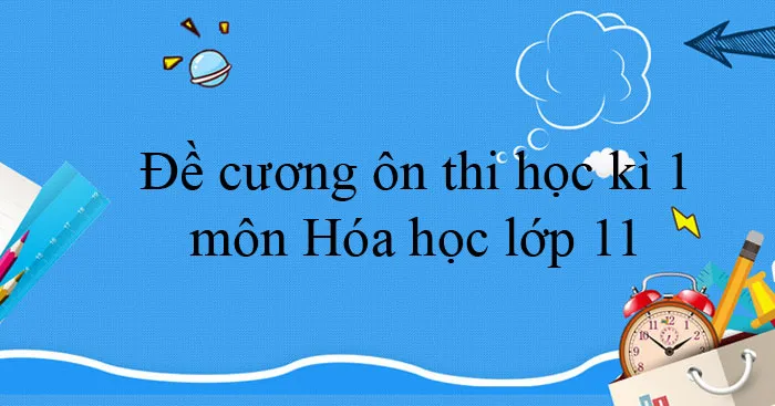 Đề cương ôn tập học kì 1 môn Hóa học 11 năm 2023 – 2024 (Sách mới)