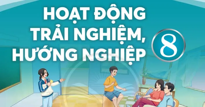 Đề cương ôn tập học kì 2 môn Hoạt động trải nghiệm hướng nghiệp 8 sách Chân trời sáng tạo