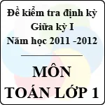 Đề kiểm tra giữa kỳ môn Toán lớp 1 năm học 2011 – 2012