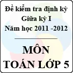 Đề kiểm tra giữa kỳ môn Toán lớp 5 năm học 2011 – 2012