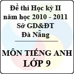 Đề kiểm tra học kì I môn Tiếng Anh lớp 9 năm học 2010 – 2011 (Sở GD và ĐT Đà Nẵng)