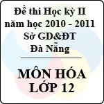 Đề kiểm tra học kì II môn Hóa lớp 12 năm học 2010 – 2011 (Sở GD và ĐT Đà Nẵng)