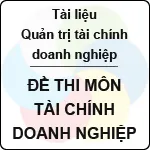 Đề thi cuối kỳ môn tài chính doanh nghiệp