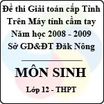 Đề thi giải toán trên Máy tính cầm tay cấp tỉnh Đăk Nông môn Sinh lớp 12 (2008 – 2009)