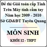 Đề thi giải toán trên Máy tính cầm tay cấp tỉnh Tuyên Quang môn Sinh học lớp 12 (2009 – 2010)