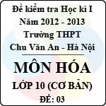 Đề thi học kì I môn Hóa lớp 10 cơ bản dành cho các lớp D (Đề 03) – THPT Chu Văn An (2012 – 2013)