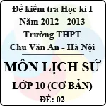 Đề thi học kì I môn Lịch sử lớp 10 cơ bản (Đề 02) – THPT Chu Văn An (2012 – 2013)